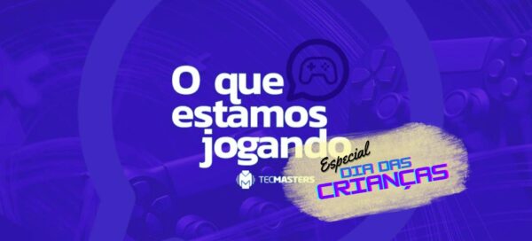 O que estamos jogando: especial Dia das Crianças do blog KaBuM!