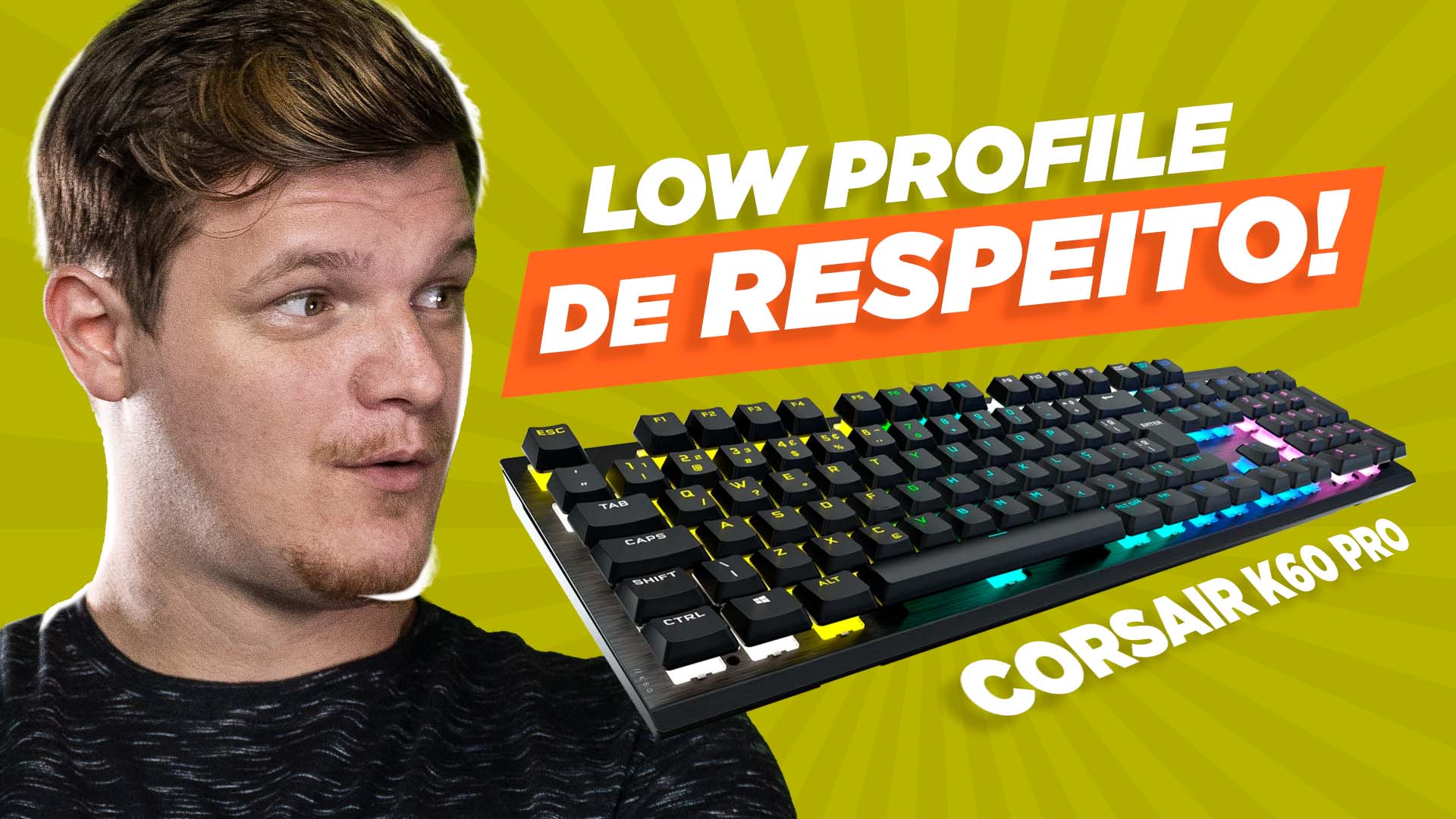 O TECLADO GAMER LOW PROFILE com switch CHERRY SPEED! Corsair K60 PRO